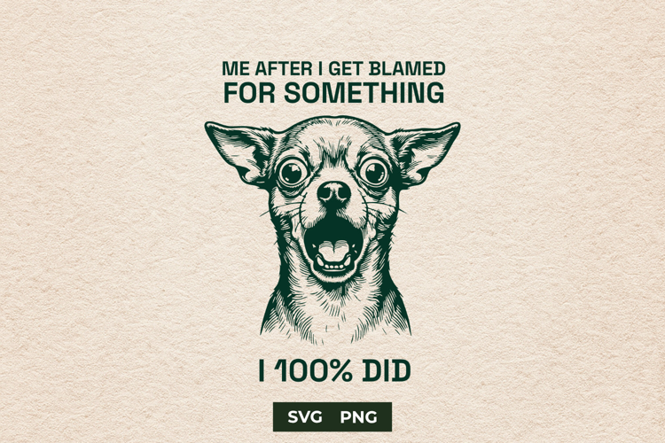 Funny Sarcastic Chihuahua Guilty Dog Meme SVG