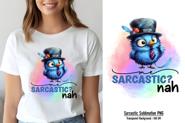 Funny Sarcastic Sublimation, Me sarcastic? nah PNG