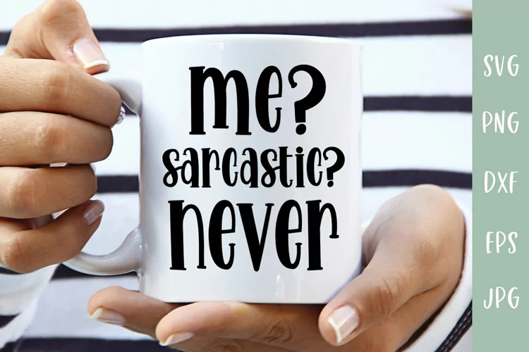Me Sarcastic Never - Funny SVG Quote