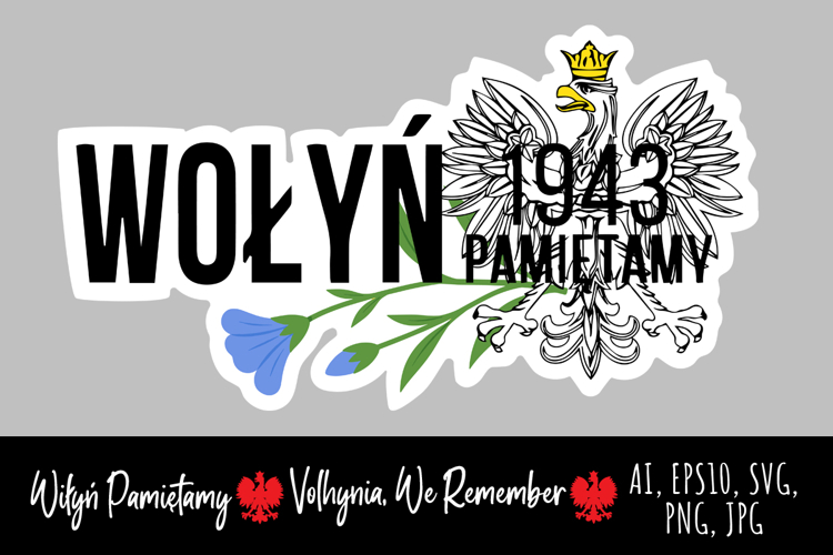 Wolyn Pamietamy. Volhynia, We Remember. Memorial Day 11 July