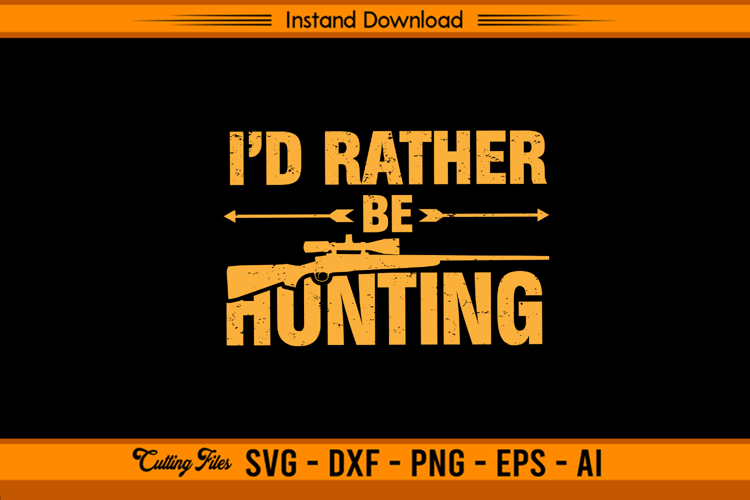 I’d Rather Be Hunting SVG Funny Rifle Quote Design