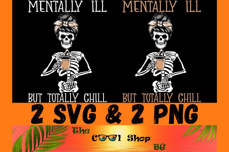 Mentally Ill But Totally Chill Skeletons Halloween Svg