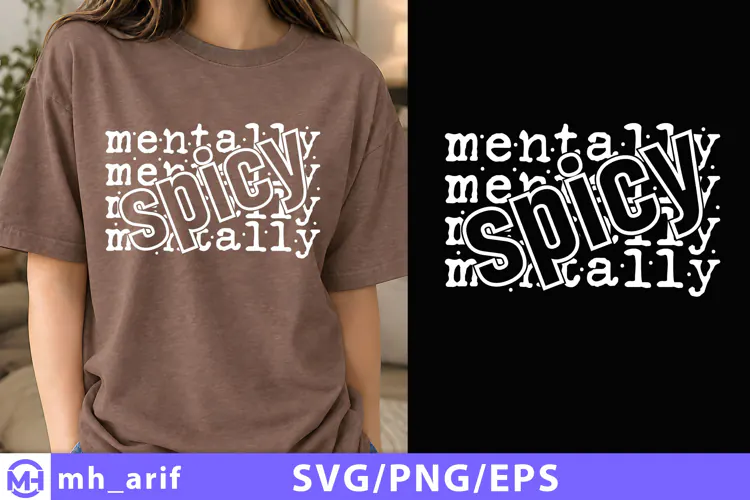 Mentally Spicy SVG PNG Shirt Design