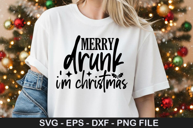 Merry drunk Im Christmas - Christmas SVG Design