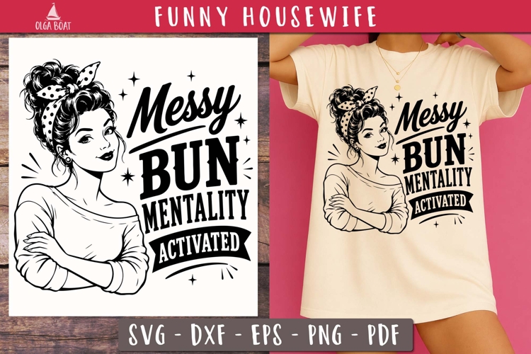 Messy Bun Mentality Funny Housewife SVG PNG