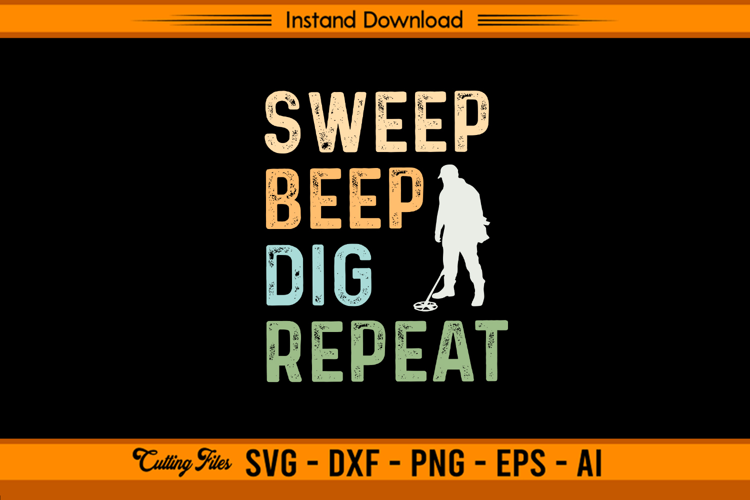 Sweep Beep Dig Repeat Metal Detecting SVG Design