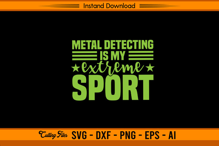 Metal Detecting Is My Extreme Sport SVG Design example image 1