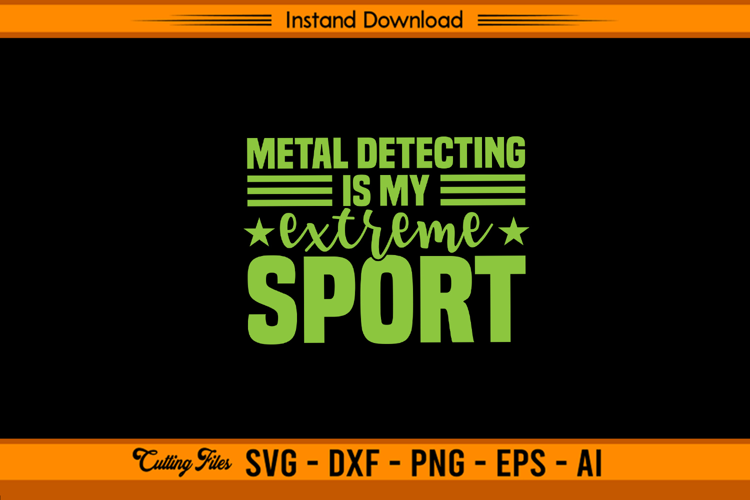 Metal Detecting Is My Extreme Sport SVG Design