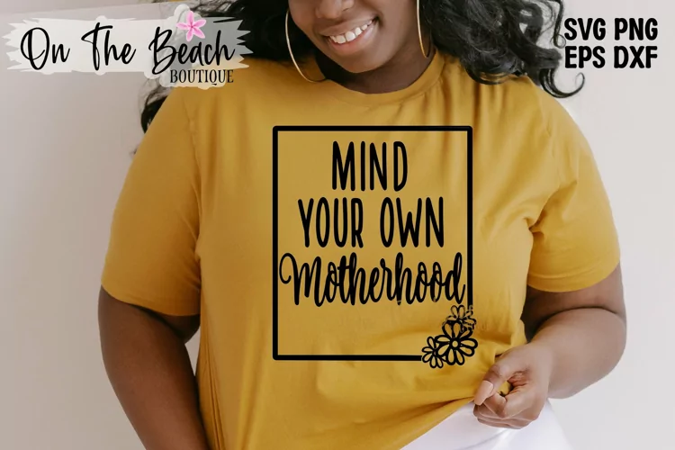 Mind Your Own Motherhood SVG Cut File PNG Sublimation