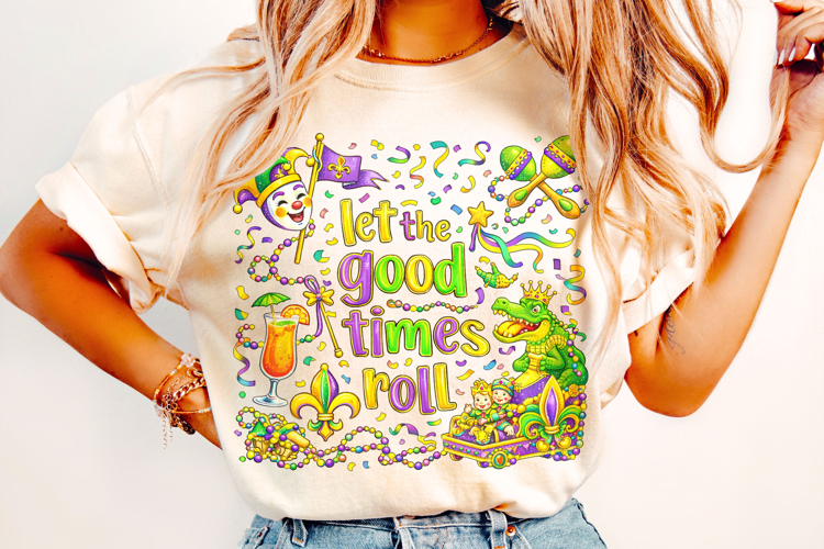 Let The Good Times Roll PNG, Mardi Gras PNG Sublimation