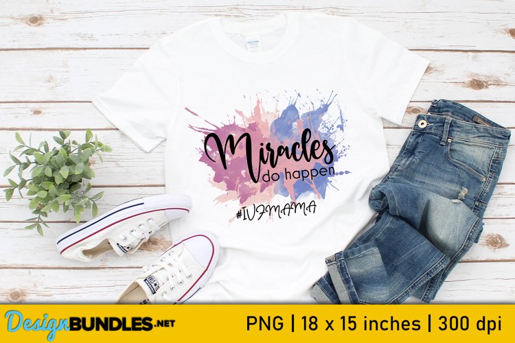 IVF MAMA Sublimation | Miracles Do Happen Print | Positive example image 1