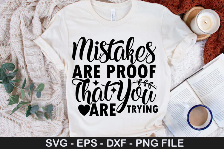 Mistakes Are Proof That You Are - Affirmation SVG Design