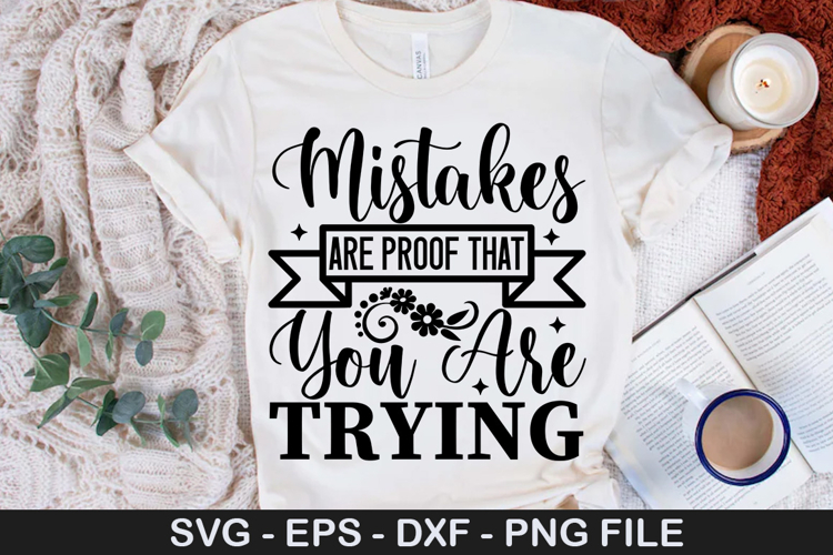 Mistakes Are Proof That You Are - Affirmation SVG Design