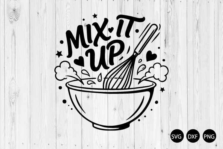 Mix It Up SVG, Baking SVG, Cooking SVG, Funny Kitchen SVG example image 1