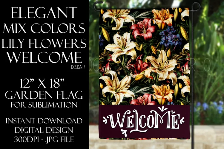 Mix Color Lily Flowers 12x18 Welcome Garden Flag Sublimation