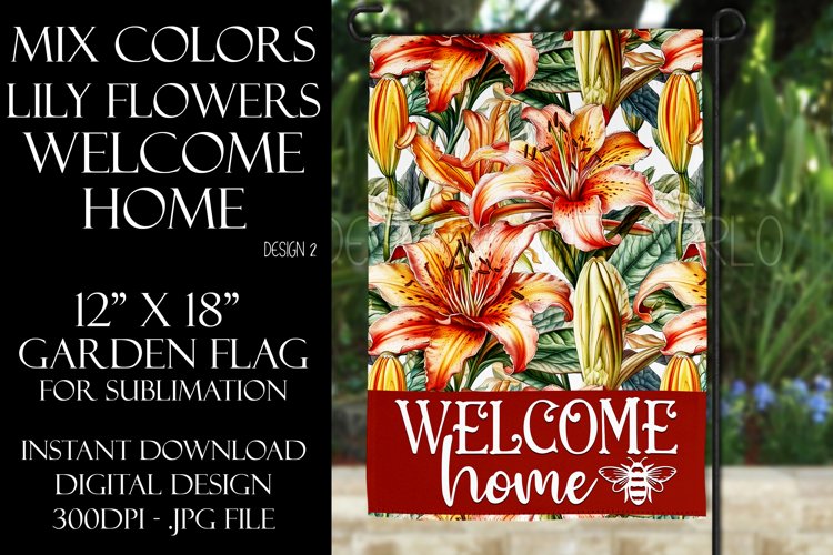 Mix Color Lily Flowers 12x18 Welcome Home Garden Flag Design