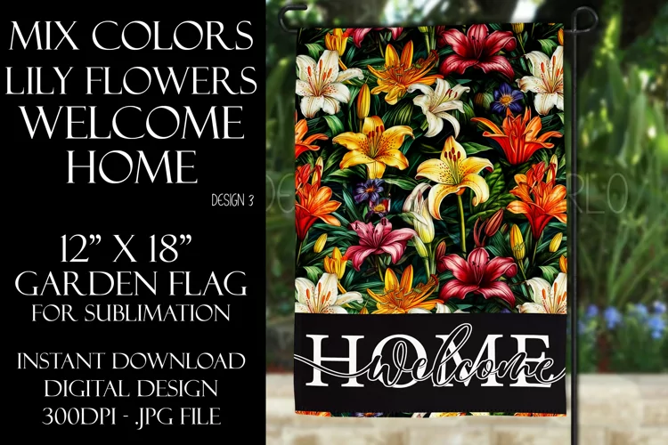 Mix Color Lily Flowers 12x18 Welcome Home Garden Flag Design