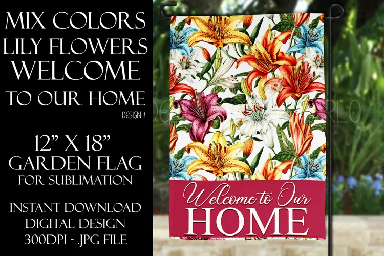 Mix Color Lily Flowers 12x18 Welcome to Our Home Garden Flag