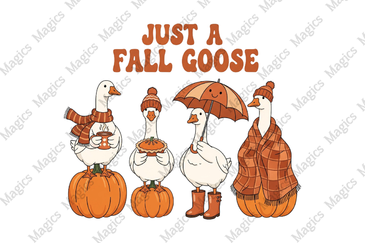 Just a Fall Goose PNG Sublimation Fall
