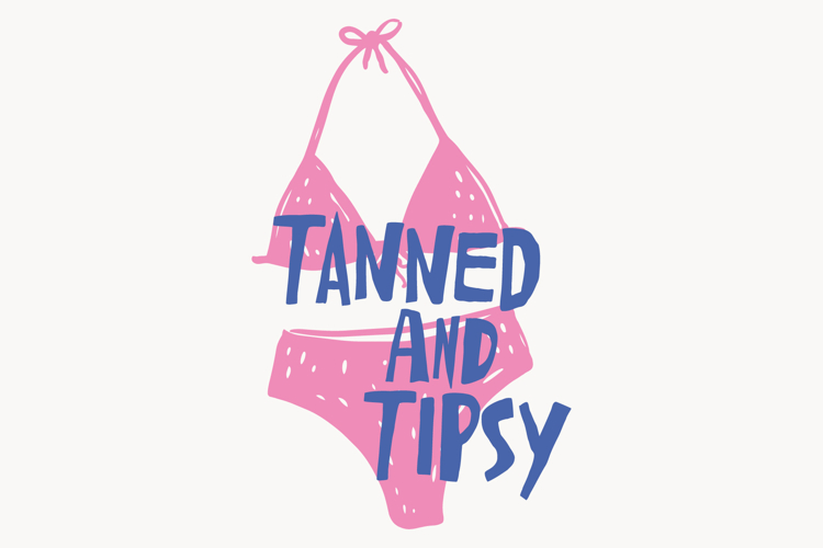 Tanned And Tipsy