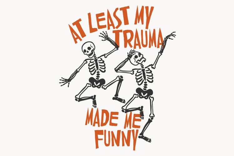At Least My Trauma Made Me Funny