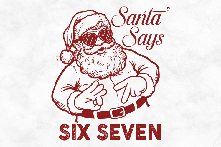 Santa Says Christmas Six Seven 67 SVG PNG File