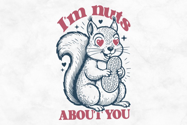 Im Nuts About You SVG PNG File