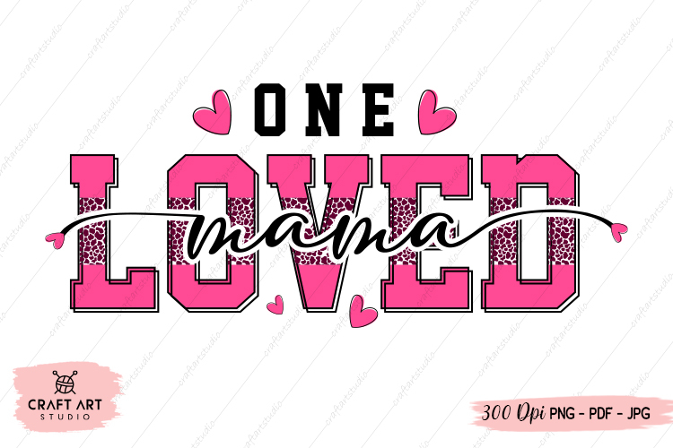 One Loved Mama - Valentine Sublimation Design PNG