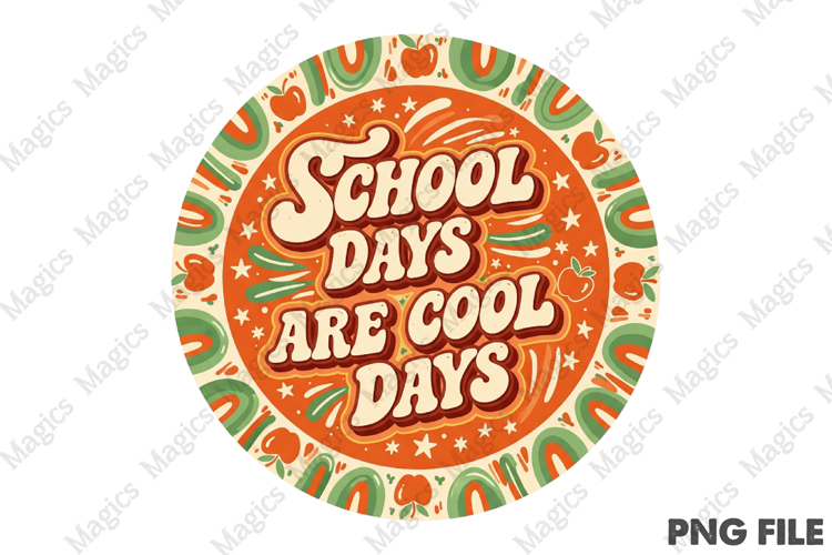 School Days Are Cool Days Png, Back To School Sublimation
