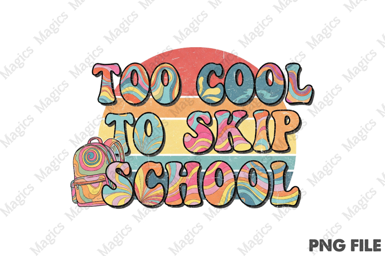 Too Cool to Skip School | Back to School Sublimation Design