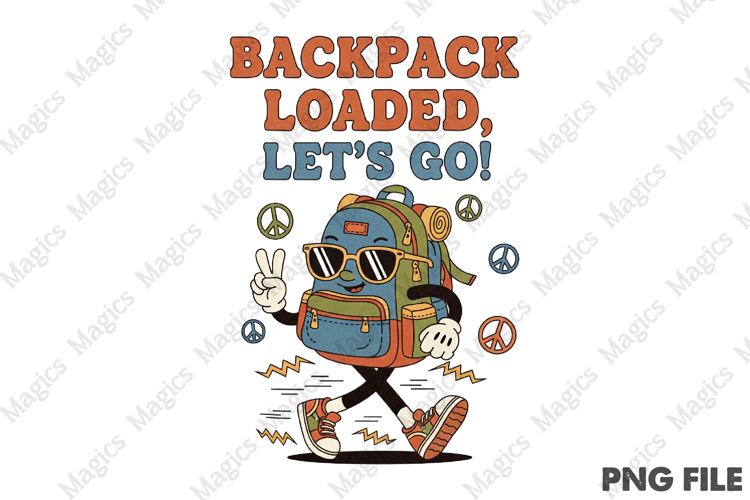 Backpack Loaded Lets Go PNG - Teacher Sublimation Design