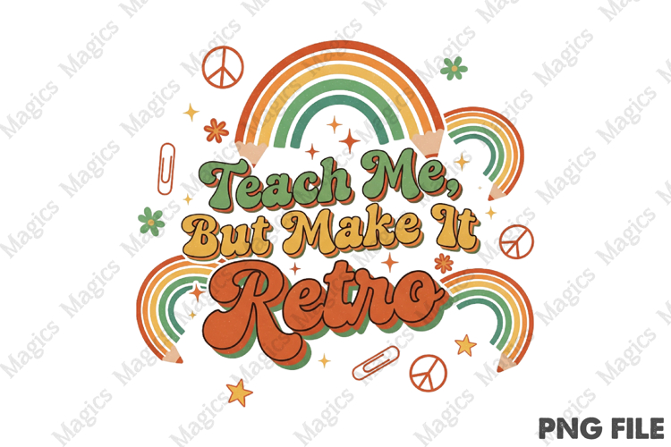 Teach Me But Make It Retro PNG - Teacher Sublimation Design