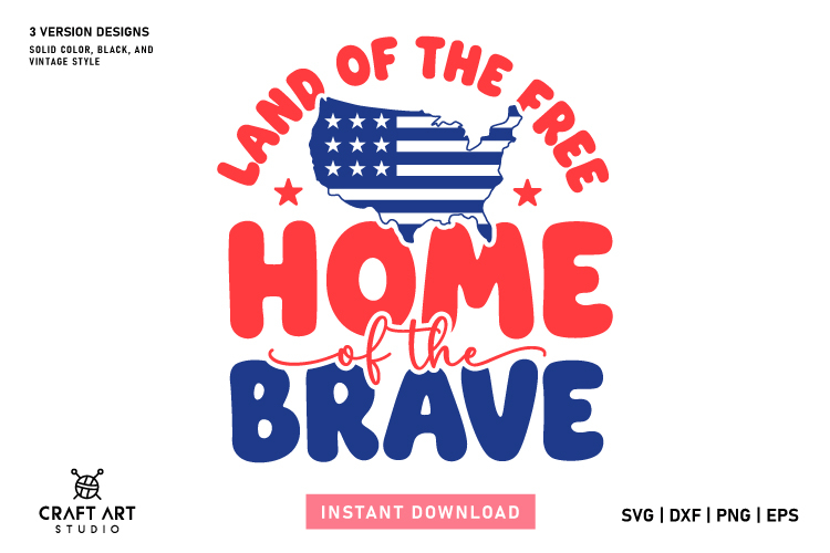 Land Of The Free Home Of The Brave PNG| 4th Of July SVG