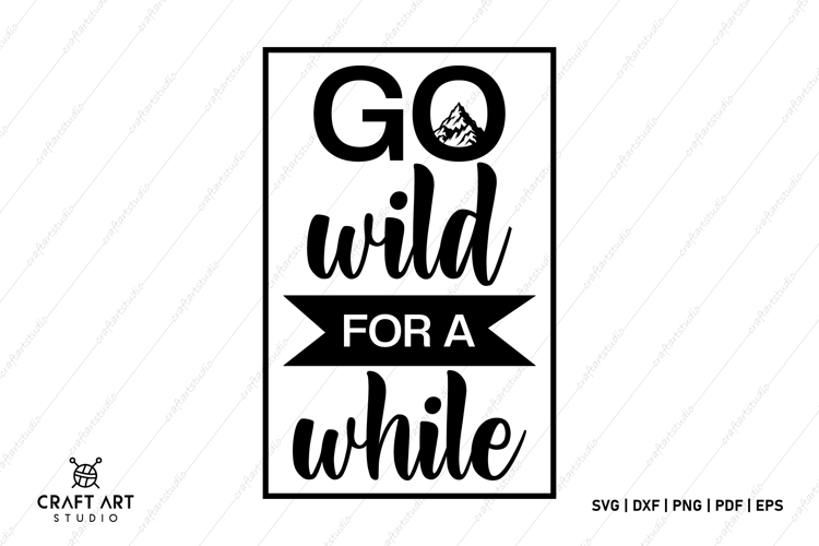 Go Wild For A While Camping SVG - Adventure SVG Designs
