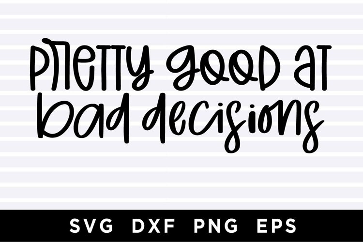 Pretty good at bad decisions SVG example image 1