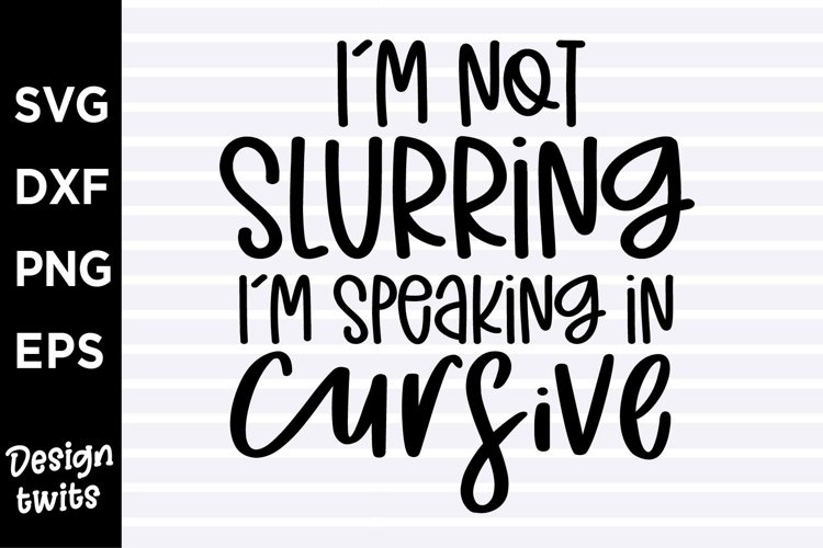 Im not slurring Im speaking in cursive SVG example image 1