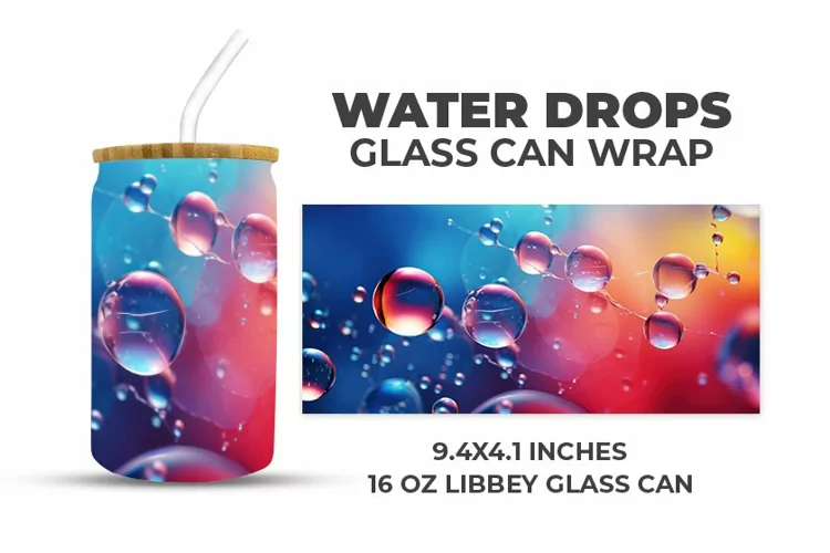 Water Drops Glass Can Wrap