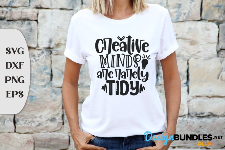 Creative Minds Are Rarely Tidy, T Shirt Sayings, Sassy Svg example image 1