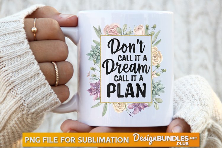 Dont Call It A Dream Call It a Plan, Motivational Quote Svg