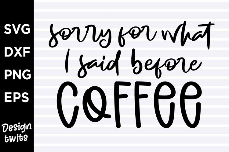 Sorry for what I said before coffee SVG