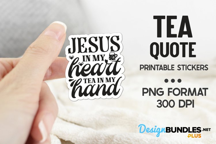 Jesus In My Heart Tea In My Hand, Tea Sticker, Tea Quote example image 1