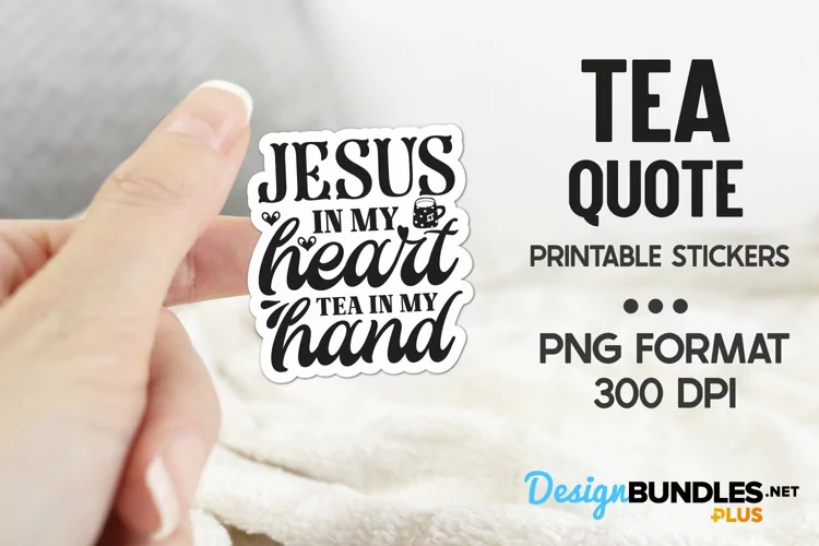 Jesus In My Heart Tea In My Hand, Tea Sticker, Tea Quote