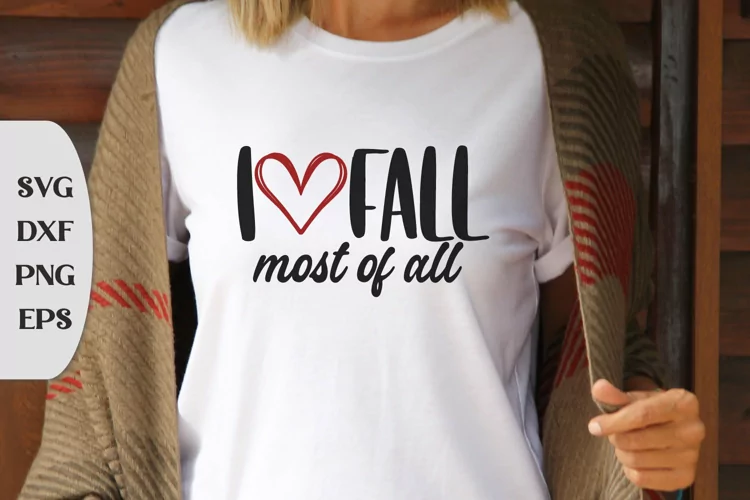I Love Fall Most Of All, Fall Cut File, Fall Shirt Design