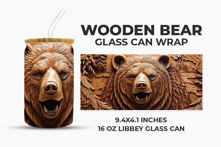 Wooden Bear Glass Can Wrap