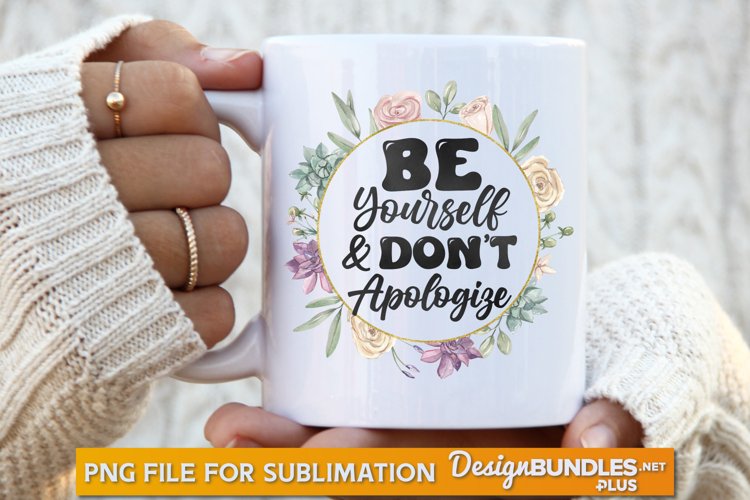 Be Yourself And Don't Apologize, Motivational Quote PNG example image 1