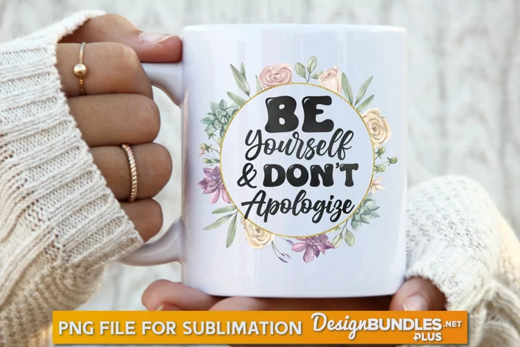Be Yourself And Don't Apologize, Motivational Quote PNG
