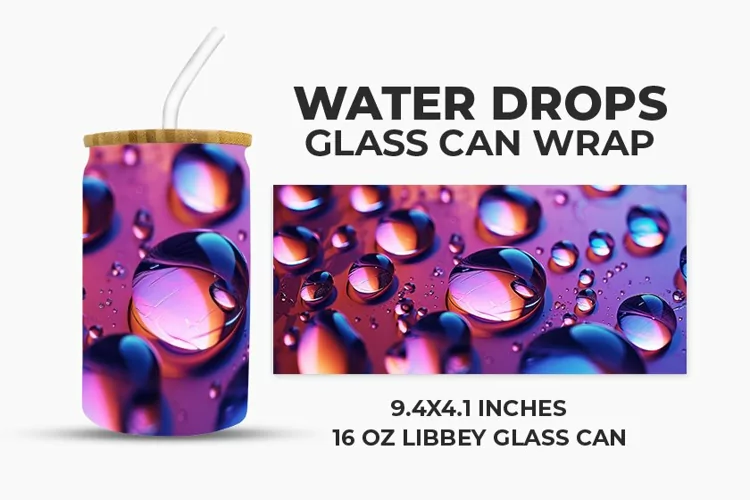 Water Drops Glass Can Wrap