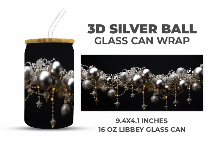 3D Silver Ball Glass Can Wrap