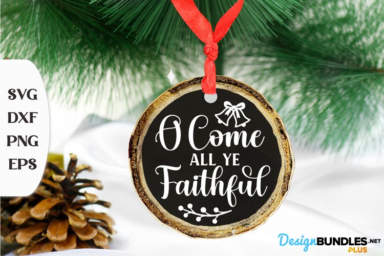 O Come All Ye Faithful, Christmas Ornament Svg, Ornament Svg example image 1