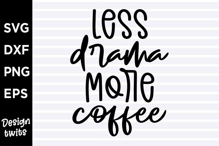 Less drama more coffee SVG example image 1